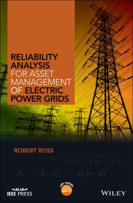 Title: Reliability Analysis for Asset Management of Electric Power Grids, Author: Robert Ross