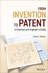 Title: From Invention to Patent: A Scientist and Engineer's Guide / Edition 1, Author: Steven H. Voldman