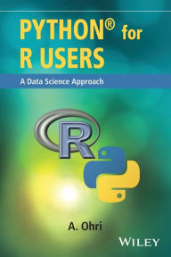 Title: Python for R Users: A Data Science Approach / Edition 1, Author: Ajay Ohri