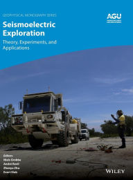 Title: Seismoelectric Exploration: Theory, Experiments, and Applications / Edition 1, Author: Niels Grobbe