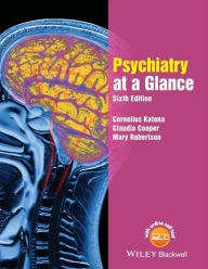 Title: Psychiatry at a Glance / Edition 6, Author: Cornelius L. E. Katona