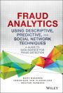 Fraud Analytics Using Descriptive, Predictive, and Social Network Techniques: A Guide to Data Science for Fraud Detection / Edition 1