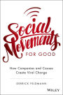 Social Movements for Good: How Companies and Causes Create Viral Change