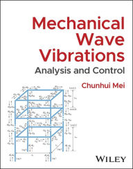 Title: Mechanical Wave Vibrations: Analysis and Control, Author: Chunhui Mei
