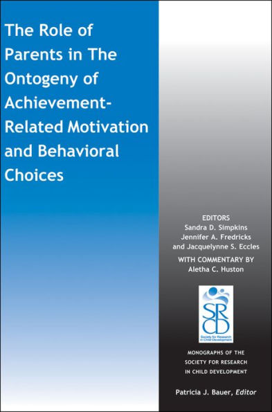 The Role of Parents in the Ontogeny of Achievement-Related Motivation and Behavioral Choices