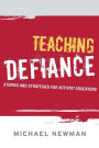Teaching Defiance: Stories and Strategies for Activist Educators / Edition 1