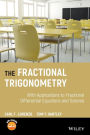 The Fractional Trigonometry: With Applications to Fractional Differential Equations and Science / Edition 1