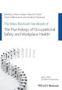 The Wiley Blackwell Handbook of the Psychology of Occupational Safety and Workplace Health / Edition 1