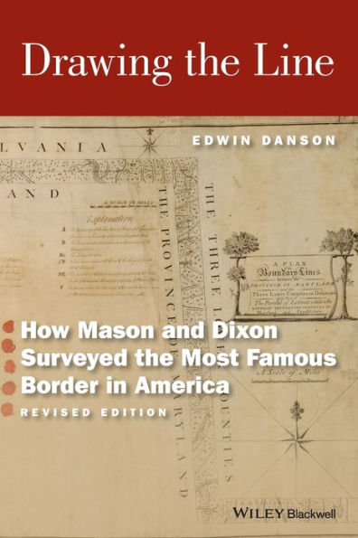 Drawing the Line: How Mason and Dixon Surveyed the Most Famous Border in America / Edition 2