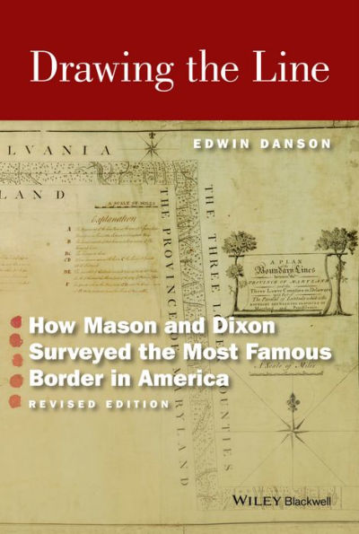 Drawing the Line: How Mason and Dixon Surveyed the Most Famous Border in America