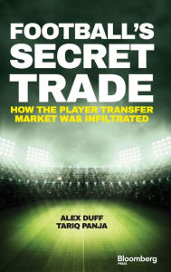 Title: Football's Secret Trade: How the Player Transfer Market was Infiltrated, Author: Alex Duff