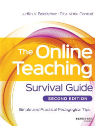Title: The Online Teaching Survival Guide: Simple and Practical Pedagogical Tips / Edition 2, Author: Judith V. Boettcher