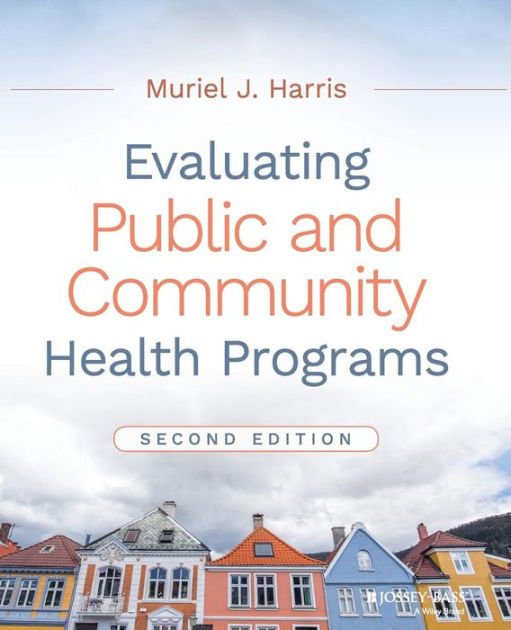 Evaluating Public and Community Health Programs / Edition 2 by Muriel J