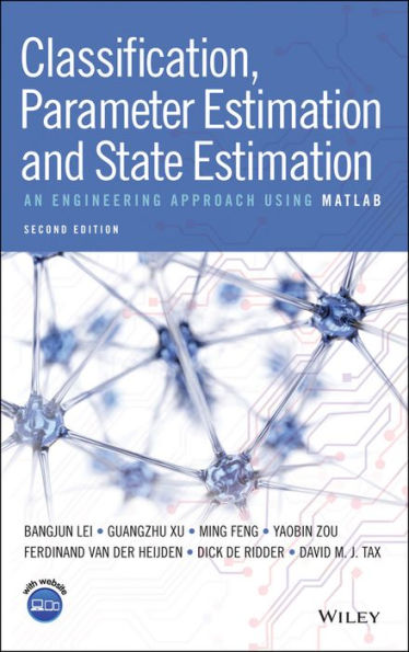 Classification, Parameter Estimation and State Estimation: An Engineering Approach Using MATLAB