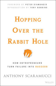 Title: Hopping over the Rabbit Hole: How Entrepreneurs Turn Failure into Success, Author: Anthony Scaramucci