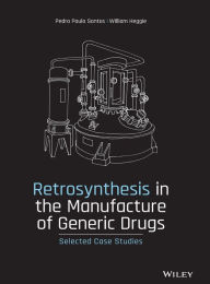 Title: Retrosynthesis in the Manufacture of Generic Drugs: Selected Case Studies, Author: Pedro Paulo Santos