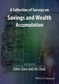 Title: A Collection of Surveys on Savings and Wealth Accumulation / Edition 1, Author: Edda Claus