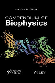Title: Compendium of Biophysics / Edition 1, Author: Andrey B. Rubin
