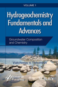 Title: Hydrogeochemistry Fundamentals and Advances, Groundwater Composition and Chemistry, Author: Viatcheslav V. Tikhomirov