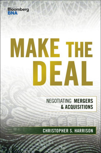 Make the Deal: Negotiating Mergers and Acquisitions / Edition 1