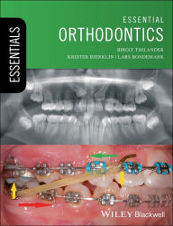 Title: Essential Orthodontics / Edition 1, Author: Birgit Thilander