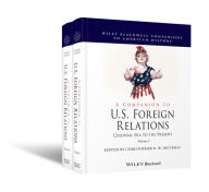 Title: A Companion to U.S. Foreign Relations: Colonial Era to the Present, Author: Christopher R. W. Dietrich