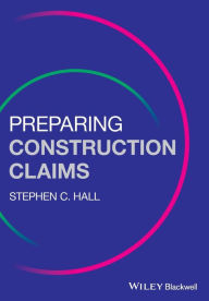Title: Preparing Construction Claims / Edition 1, Author: Stephen C. Hall