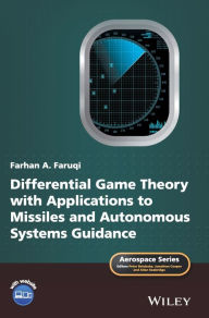 Title: Differential Game Theory with Applications to Missiles and Autonomous Systems Guidance / Edition 1, Author: Farhan A. Faruqi