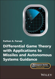 Title: Differential Game Theory with Applications to Missiles and Autonomous Systems Guidance, Author: Farhan A. Faruqi
