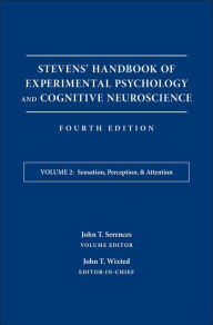 Title: Stevens' Handbook of Experimental Psychology and Cognitive Neuroscience, Sensation, Perception, and Attention / Edition 4, Author: John T. Wixted
