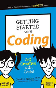 Title: Getting Started with Coding: Get Creative with Code!, Author: Camille McCue Ph.D