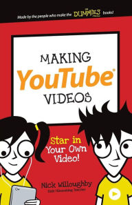 Title: Making YouTube Videos: Star in Your Own Video!, Author: Nick Willoughby