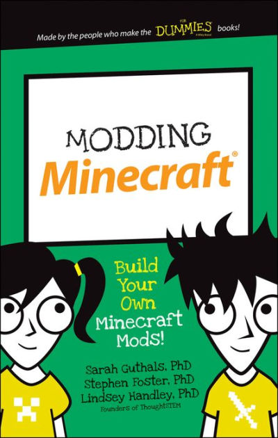 Modding Minecraft Build Your Own Minecraft Mods By Sarah Guthals Stephen Foster Lindsey Handley Paperback Barnes Noble