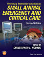 Veterinary Technician's Manual for Small Animal Emergency and Critical Care / Edition 2
