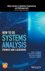 How to Do Systems Analysis: Primer and Casebook / Edition 1