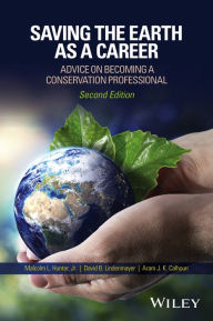 Title: Saving the Earth as a Career: Advice on Becoming a Conservation Professional, Author: Malcolm L. Hunter Jr.