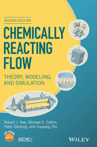 Title: Chemically Reacting Flow: Theory, Modeling, and Simulation / Edition 2, Author: Robert J. Kee