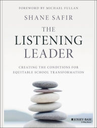 Title: The Listening Leader: Creating the Conditions for Equitable School Transformation, Author: Shane Safir
