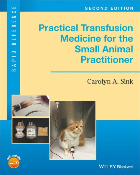 Practical Transfusion Medicine for the Small Animal Practitioner / Edition 2