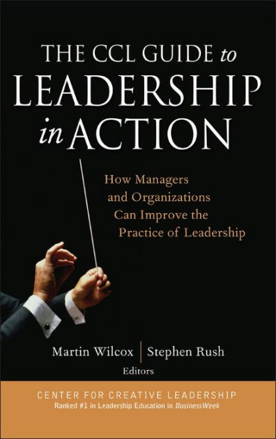 The Ccl Guide To Leadership In Action How Managers And Organizations