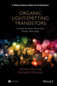 Title: Organic Light-Emitting Transistors: Towards the Next Generation Display Technology, Author: Michele Muccini