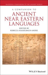 Title: A Companion to Ancient Near Eastern Languages, Author: Rebecca Hasselbach-Andee