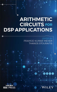 Title: Arithmetic Circuits for DSP Applications / Edition 1, Author: Pramod Kumar Meher