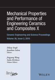 Title: Mechanical Properties and Performance of Engineering Ceramics and Composites X: A Collection of Papers Presented at the 39th International Conference on Advanced Ceramics and Composites, Volume 36, Issue 2 / Edition 1, Author: Dileep Singh