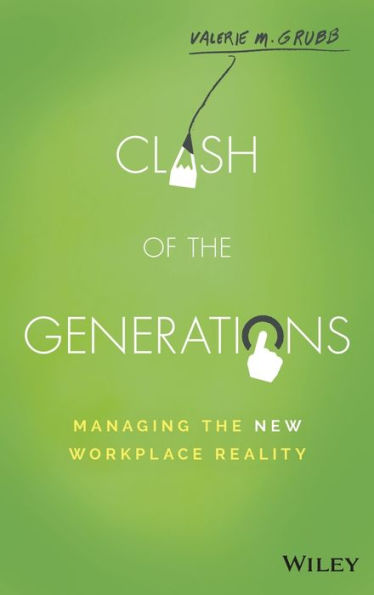 Clash of the Generations: Managing the New Workplace Reality