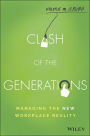 Clash of the Generations: Managing the New Workplace Reality