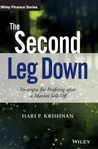 Title: The Second Leg Down: Strategies for Profiting after a Market Sell-Off, Author: Hari P. Krishnan