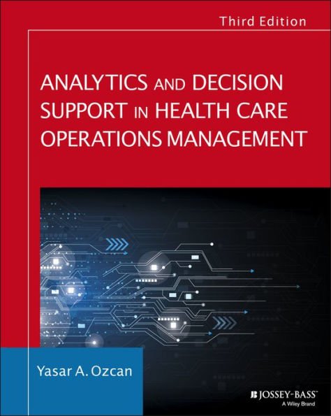 Analytics and Decision Support in Health Care Operations Management / Edition 3