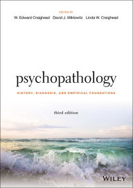 Title: Psychopathology: History, Diagnosis, and Empirical Foundations / Edition 3, Author: W. Edward Craighead