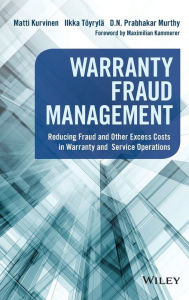 Title: Warranty Fraud Management: Reducing Fraud and Other Excess Costs in Warranty and Service Operations, Author: Matti Kurvinen